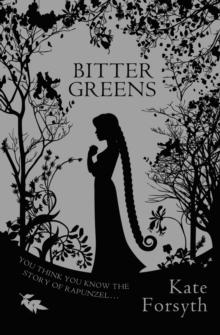 Bitter Greens : A captivating tale of witchcraft, betrayal and love