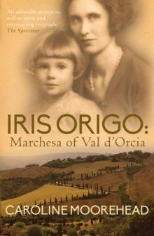 Iris Origo : Marchesa Of Val DOrica