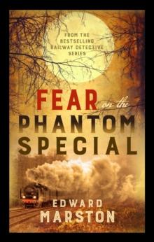 Fear on the Phantom Special : Dark deeds for the Railway Detective to investigate