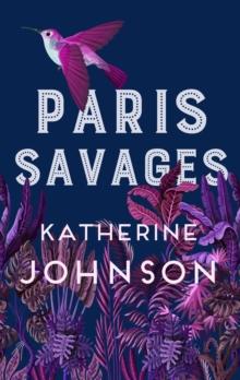 Paris Savages : The Times Historical Book of the Month, a heartbreaking story of love and injustice