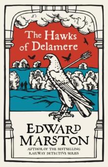 The Hawks of Delamere : An action-packed medieval mystery from the bestselling author