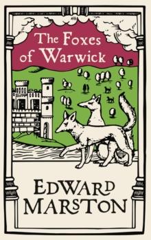 The Foxes of Warwick : An action-packed medieval mystery from the bestselling author