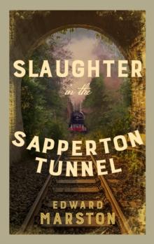 Slaughter in the Sapperton Tunnel : The bestselling Victorian mystery series