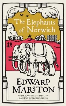 The Elephants of Norwich : An action-packed medieval mystery from the bestselling author