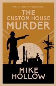 The Custom House Murder : The intricate wartime murder mystery