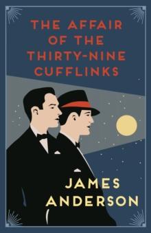 The Affair of the Thirty-Nine Cufflinks : A delightfully quirky murder mystery in the great tradition of Agatha Christie