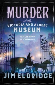 Murder at the Victoria and Albert Museum : The enthralling historical whodunnit