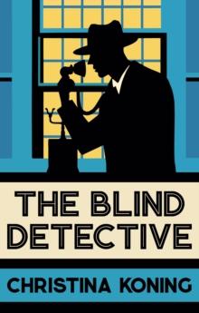 The Blind Detective : The thrilling inter-war mystery series