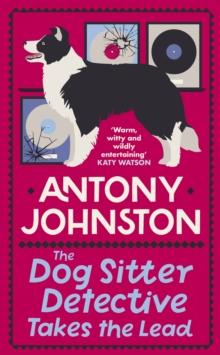 The Dog Sitter Detective Takes the Lead : The tail-wagging cosy crime series