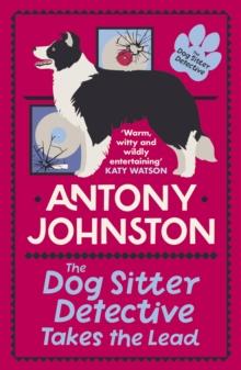 The Dog Sitter Detective Takes the Lead : The tail-wagging cosy crime series