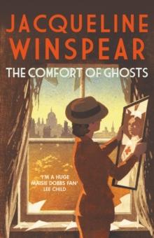 The Comfort of Ghosts : Maisie Dobbs returns for a final time in the bestselling mystery series