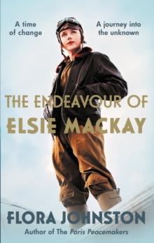 The Endeavour of Elsie Mackay : The compelling historical novel inspired by the pioneering Scottish aviator