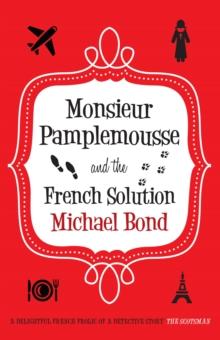 Monsieur Pamplemousse and the French Solution : The charming and witty crime caper