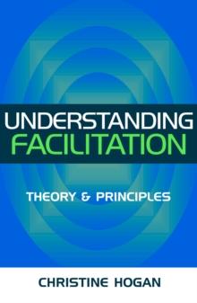 Understanding Facilitation : Theory and Principles