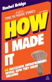 How I Made It : 40 Successful Entrepreneurs Reveal How They Made Millions