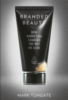 Branded Beauty : How Marketing Changed the Way We Look