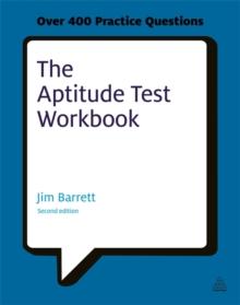 The Aptitude Test Workbook : Discover Your Potential and Improve Your Career Options with Practice Psychometric Tests