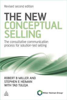 The New Conceptual Selling : The Consultative Communication Process for Solution-led Selling