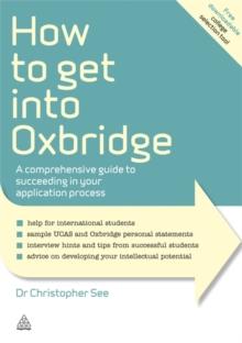 How to Get Into Oxbridge : A Comprehensive Guide to Succeeding in Your Application Process