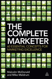 The Complete Marketer : 60 Essential Concepts for Marketing Excellence