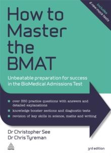 How to Master the BMAT : Unbeatable Preparation for Success in the BioMedical Admissions Test