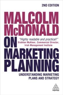 Malcolm McDonald on Marketing Planning : Understanding Marketing Plans and Strategy