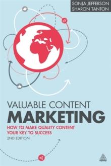 Valuable Content Marketing : How to Make Quality Content Your Key to Success