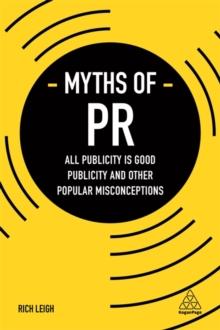 Myths of PR : All Publicity is Good Publicity and Other Popular Misconceptions