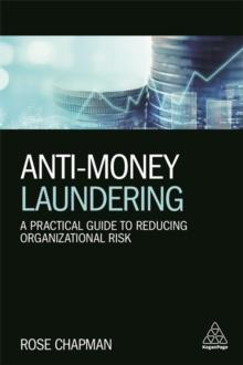 Anti-Money Laundering : A Practical Guide to Reducing Organizational Risk