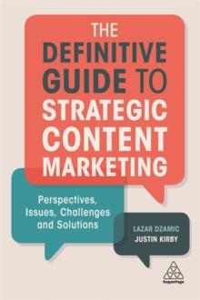 The Definitive Guide to Strategic Content Marketing : Perspectives, Issues, Challenges and Solutions