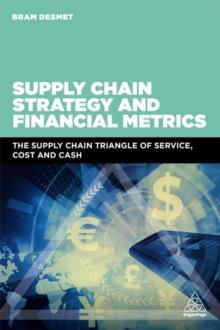 Supply Chain Strategy and Financial Metrics : The Supply Chain Triangle Of Service, Cost And Cash