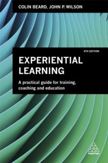 Experiential Learning : A Practical Guide for Training, Coaching and Education