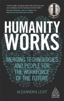 Humanity Works : Merging Technologies and People for the Workforce of the Future