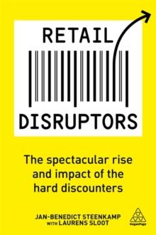 Retail Disruptors : The Spectacular Rise and Impact of the Hard Discounters