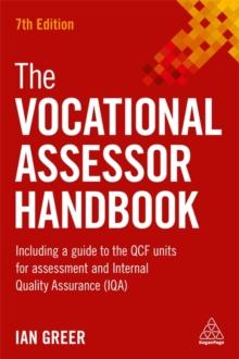 The Vocational Assessor Handbook : Including a Guide to the QCF Units for Assessment and Internal Quality Assurance (IQA)