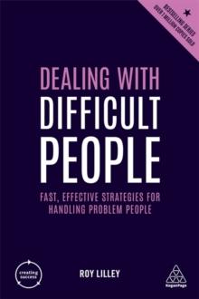 Dealing with Difficult People : Fast, Effective Strategies for Handling Problem People