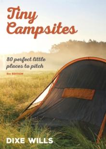 Tiny Campsites : 80 Small but Perfect Places to Pitch