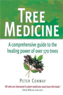 Tree Medicine : A comprehensive guide to the healing power of over 170 trees