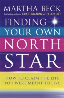 Finding Your Own North Star : How to claim the life you were meant to live