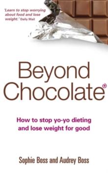 Beyond Chocolate : The mindful way to a healthy relationship with food and your body