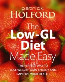 The Low-GL Diet Made Easy : the perfect way to lose weight, gain energy and improve your health