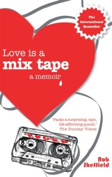 Love Is A Mix Tape : A Memoir