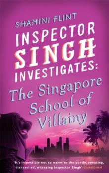 Inspector Singh Investigates: The Singapore School Of Villainy : Number 3 in series