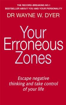 Your Erroneous Zones : Escape negative thinking and take control of your life