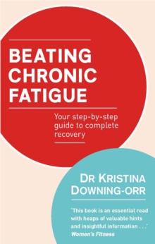 Beating Chronic Fatigue : Your step-by-step guide to complete recovery