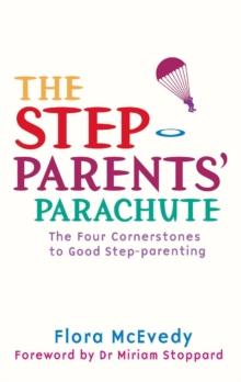 The Step-Parents' Parachute : The Four Cornerstones of Good Step-parenting