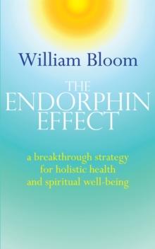 The Endorphin Effect : A breakthrough strategy for holistic health and spiritual wellbeing