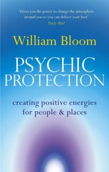 Psychic Protection : Creating positive energies for people and places