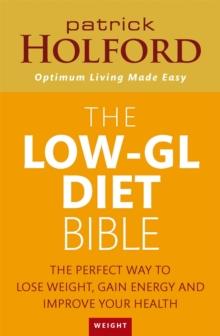 The Low-GL Diet Bible : The perfect way to lose weight, gain energy and improve your health