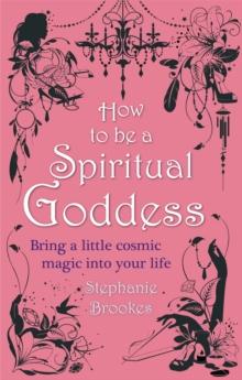 How To Be A Spiritual Goddess : Bring a little cosmic magic into your life